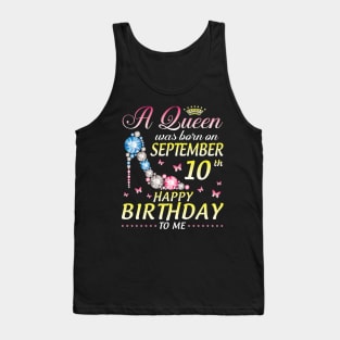 A Queen Was Born On September 10th Happy Birthday To Me Girl Tank Top